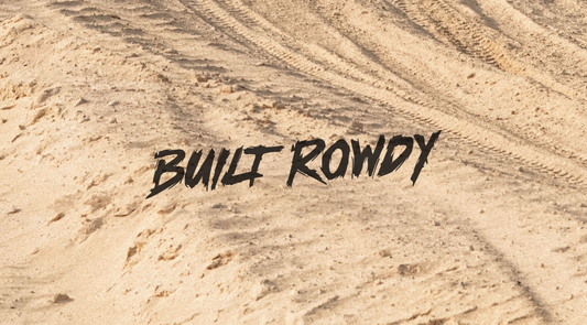 BUILT ROWDY - A Way of Life