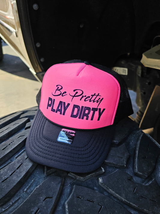 Be Pretty Play Dirty Trucker