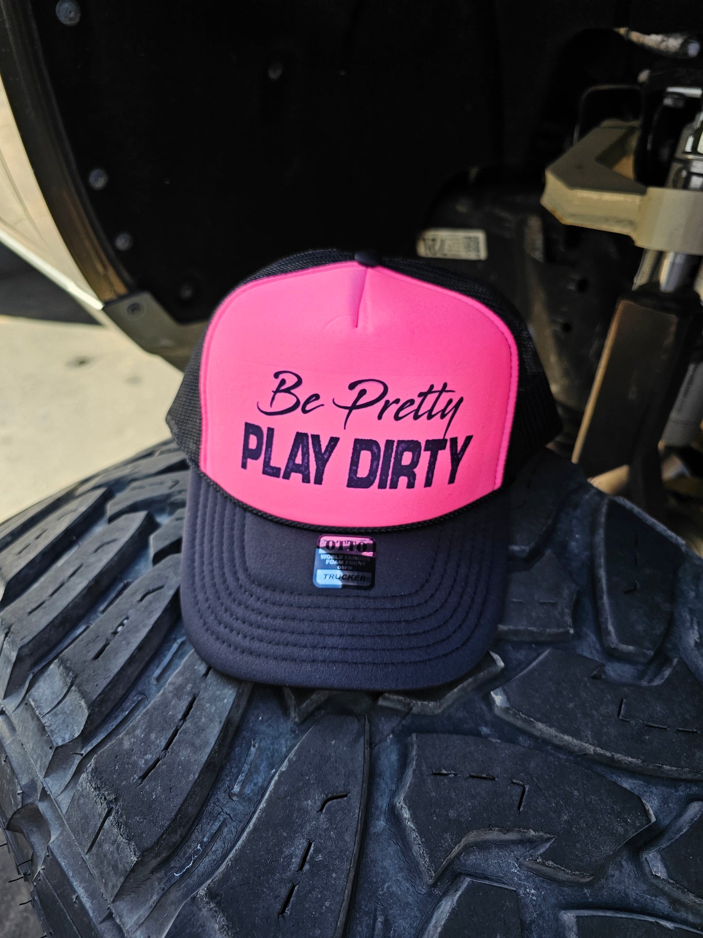 Be Pretty Play Dirty Trucker