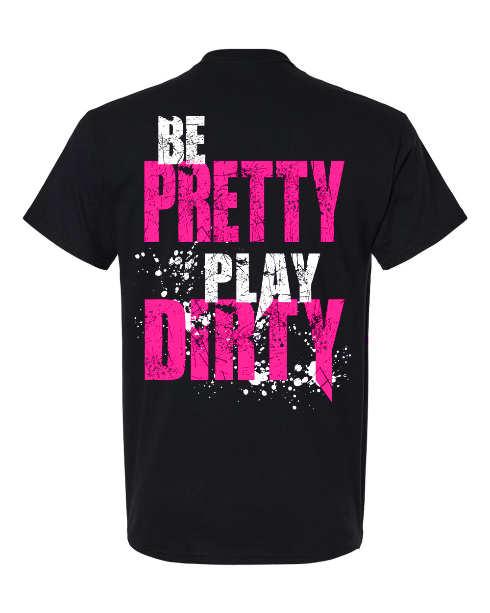 Be Pretty Play Dirty Tee PREORDER
