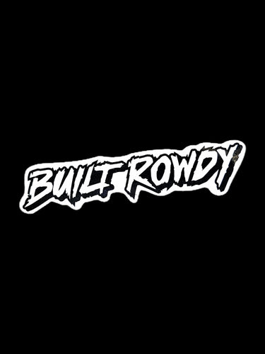 Built Rowdy Sticker